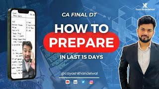 CA Final DT  How to Prepare in Last 15 Days  Yash Khandelwal [upl. by Colier]