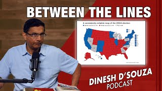 BETWEEN THE LINES Dinesh D’Souza Podcast Ep953 [upl. by Erimahs]