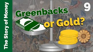 Greenbacks or Gold Americas Gold Standard Dilemma  The Story of Money Episode 9 [upl. by Aropizt]