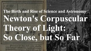 Newton’s Contributions to the Understanding of Light [upl. by Florentia]