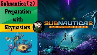 Subnautica  2  Preparation with Skymasters [upl. by Nataniel]