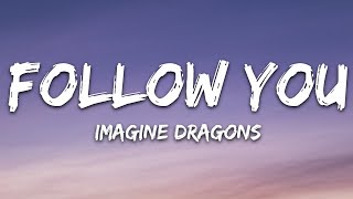 Imagine Dragons  Follow You Lyrics [upl. by Eelanna]