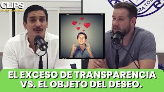 El exceso de transparencia vs el objeto de deseo [upl. by Hoagland]