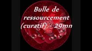 Bulle de ressourcement curatif [upl. by Josephina833]