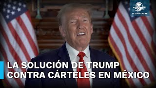 “Cárteles de México podrían tirar a un presidente en dos minutos” afirma Trump [upl. by Dawna]