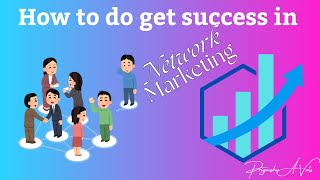 How to do get success in Network Marketing [upl. by Tterej962]