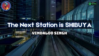 THE NEXT STATION IS SHIBUYA l Funny Indian Version by Vindaloo Singh [upl. by Kristal]