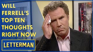 Will Ferrells Top Ten Thoughts Before His quotLate Showquot Appearance  Letterman [upl. by Nnahsal]