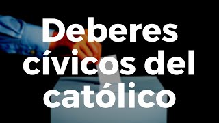 ¿Cuáles Los Deberes Cívicos del Católico [upl. by Adnylg]