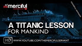 A Titanic Lesson For Mankind ᴴᴰ [upl. by Nerhtak]