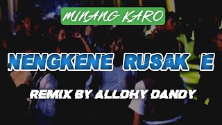 NENGKENE RUSAK EREMIX BY ALLDHY DANDY [upl. by Carmelina]