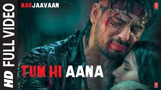 Tum Hi Aana Full Video  Marjaavaan  Riteish D Sidharth M Tara S  Jubin N  Payal Dev Kunaal V [upl. by Eislek344]