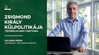 Zsigmond király külpolitikája I Kulcsár Árpád [upl. by Janette]