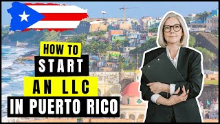 How to Start an LLC in Puerto Rico StepByStep 2024  Tax Benefits amp Laws Detailed Guide [upl. by Airdnaxila35]