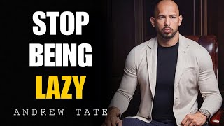 15 Minutes ANDREW TATE Motivation To Stop Being Lazy  Ultimate Motivation [upl. by Nnairak]