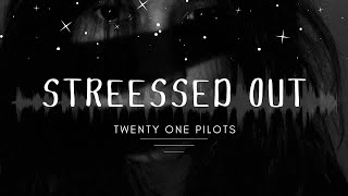 Stressed Out by Twenty One Pilots Lyrics [upl. by Nerte]