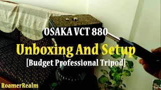 Osaka VCT 880  Budget Tripod  Unboxing and Setup  RoamerRealm [upl. by Revell]