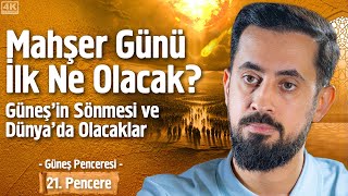 Mahşer Günü İlk Ne Olacak Güneşin Sönmesi ve Dünyada Olacaklar  21 Pencere  Güneş Penceresi [upl. by Yanrahc]