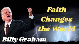 Faith Changes the World  Billy Graham 2024 [upl. by Swayder843]