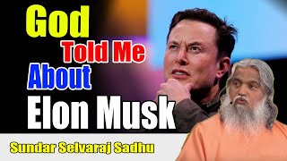 Sundar Selvaraj Sadhu January  2024 God Told Me Whats About to Happen to Elon Musk [upl. by Eladnar]