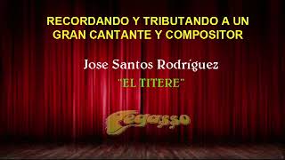 HOMENAJE Y TRIBUTO A JOSE SANTOS RDZquotEL TITEREquot [upl. by Manton]