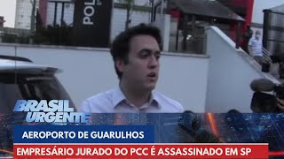 Empresário jurado do PCC é assassinado no Aeroporto de Guarulhos  Brasil Urgente [upl. by Naejarual]