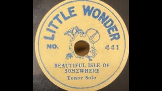 Sam Ash  Beautiful Isle Of Somewhere  Little Wonder Record 78RPM [upl. by Frum714]