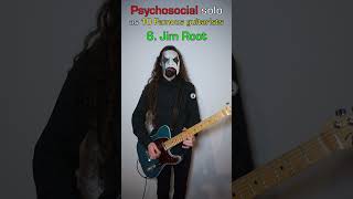 Psychosocial solo as 10 Famous Guitarists slipknot [upl. by Marabelle252]