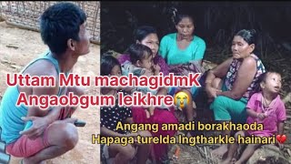 Mtu macha kukina fajinkhibana Uttam angaobgum lelli😭💔 [upl. by Alleuqram]