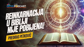 Predrag Petković  REINKARNACIJA SE NI JEDNOM RIJEČJU NE POBIJA U BIBLIJI [upl. by Danie]