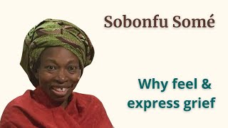 Sobonfu Somé on Why its important to feel and to express grief [upl. by Carl]