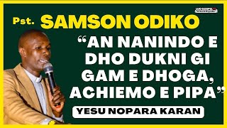 PST SAMSON ODIKO  Yesu Noresa Ka An Chokoraa  Injili Gi Dholuo❗ ❤️🔥 [upl. by Netsirt230]