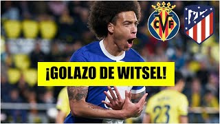 GOLAZO DEL ATLÉTICO DE MADRID Witsel SORPRENDE a todos y mete el 10 ante Villarreal  La Liga [upl. by Baptista]