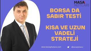 BORSA DA SABIR TESTİ  KISA VE UZUN VADELİ STRATEJİ [upl. by Sine177]