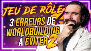 3 ERREURS de WORLDBUILDING à éviter en JEU DE RÔLE 2 [upl. by Marilla]