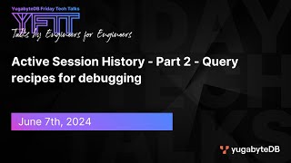 YFTT Active Session History  Part 2  Query recipes for debugging  EP 113 [upl. by Esineg983]