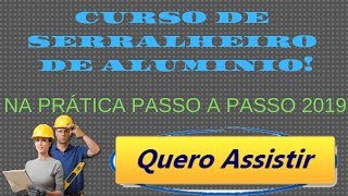 Curso de Serralheiro de Aluminio  Todo na Pratica Passo a Passo [upl. by Eillod977]