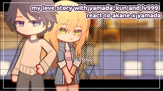 reuplod  my love story with yamadakun and lv999 react to akane x yamada  yara [upl. by Som]