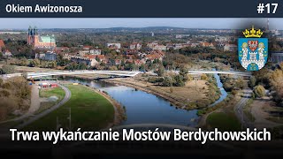 17 Trwa wykańczanie Mostów Berdychowskich czyli powstają Poznańskie Kładki  Okiem Awizonosza [upl. by Acirrej932]