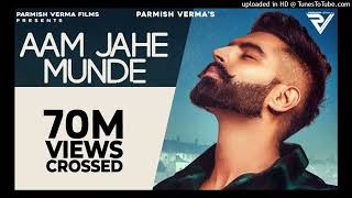 Aam Jahe Munde  Parmish Verma feat Pardhaan  Desi Crew  Laddi Chahalmuds1gFUTN8 [upl. by Atiniv]