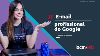 Email profissional do Google conheça as vantagens em usálo  Locaweb [upl. by James]