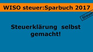 Steuererklärung mit dem WISO steuerSparbuch 2017 [upl. by Melbourne]