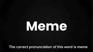 How to Pronounce Meme Correctly  English Pronunciation Guide [upl. by Lombardi]