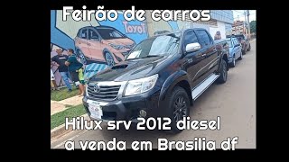 Hilux srv 2012 diesel 4x4 a venda em Brasilia df feirão  12300000 [upl. by Ottilie]