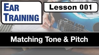 EAR TRAINING 001 Matching Tone amp Pitch [upl. by Watkin]