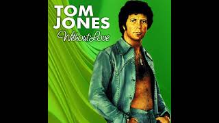 Tom Jones  Without Love [upl. by Gershom]