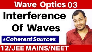 Wave Optics 03 II Interfernce Of Waves I Coherent Sources I Principle Of Superposition JEENEET [upl. by Eanom]