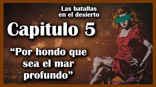 LAS BATALLAS EN EL DESIERTO ❣️💃  AUDIOLIBRO COMPLETO 📖📚  CAPITULO 5 POR HONDO QUE SEA EL MAR ❣️💃 [upl. by Arretnahs468]