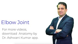 Elbow Joint Anatomy by Dr Ashwani Kumar [upl. by Enyrehtac247]