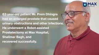 Robotassisted Prostatectomy for BPH  Patient Success Story  Max Hospital Shalimar Bagh [upl. by Brieta625]